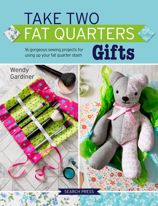 Take Two Fat Quarters: Gifts