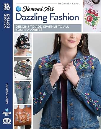 Diamond Art by Leisure Arts Dazzling Fashion: Designs to Add Sparkle to All Your Favorites